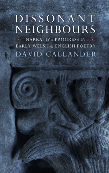 Cover image for Dissonant Neighbours - Narrative Progress in Early Welsh and English Poetry, isbn: 9781786833983