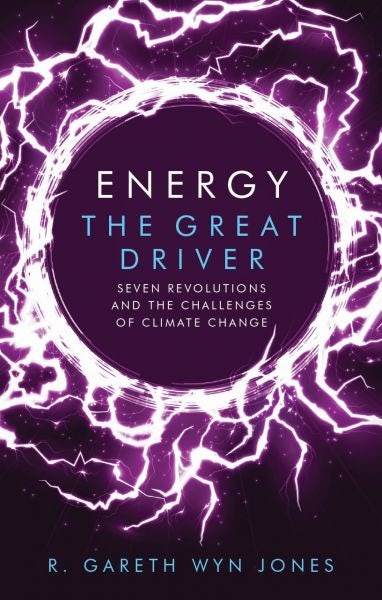 Cover image for Energy, The Great Driver - Seven Revolutions and the Challenges of Climate Change, isbn: 9781786834232