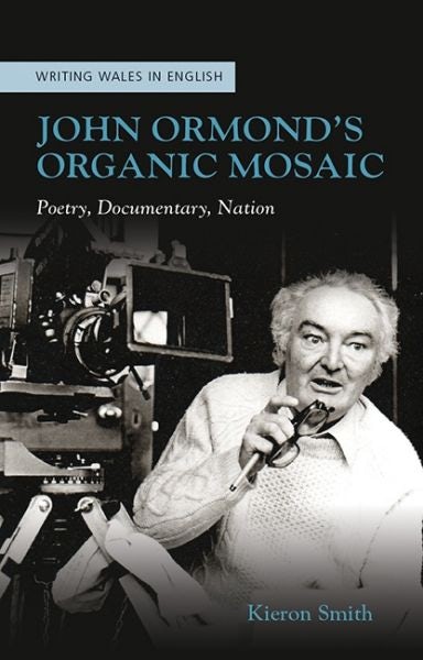 Cover image for Writing Wales in English: John Ormond's Organic Mosaic, isbn: 9781786834881