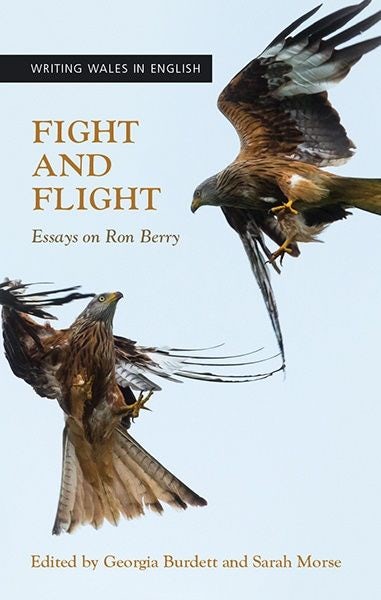 Cover image for Writing Wales in English: Fight and Flight - Essays on Ron Berry, isbn: 9781786835284