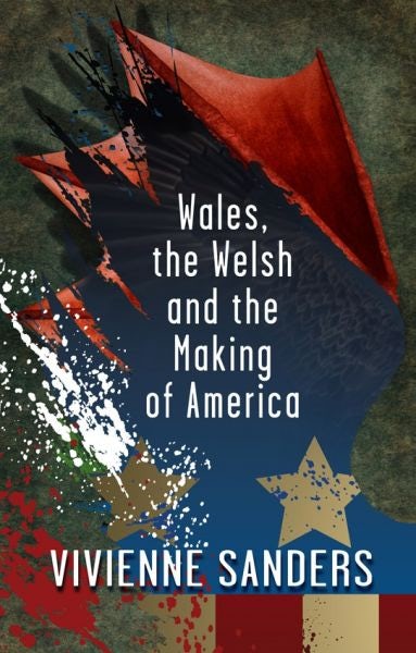 Cover image for Wales, The Welsh and the Making of America, isbn: 9781786837905