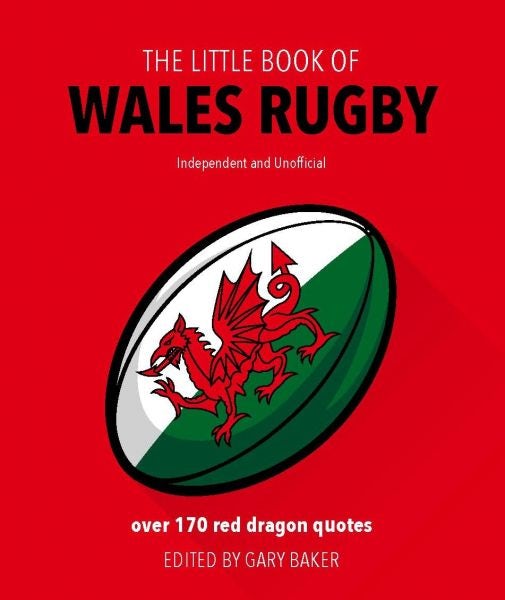 Cover image for The Little Book of Wales Rugby - Over 170 Red Dragon Quotes, isbn: 9781787392380