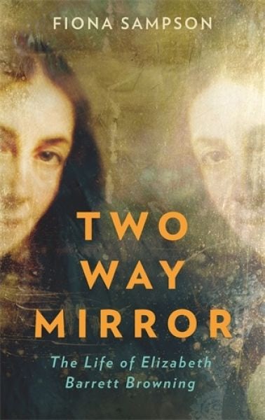 Cover image for Two-Way Mirror - The Life of Elizabeth Barrett Browning, isbn: 9781788162081