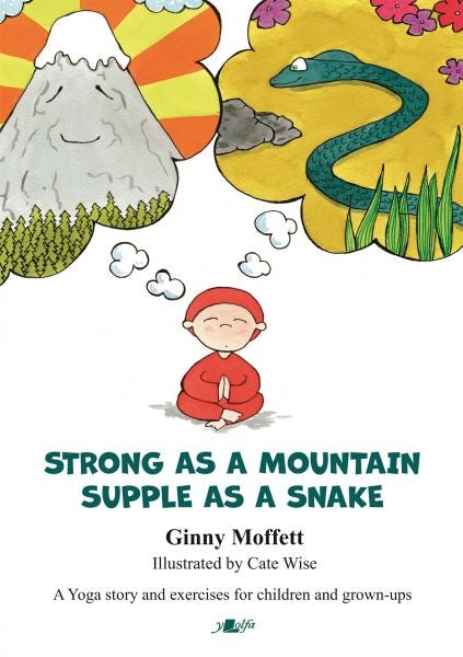 Cover image for Strong as a Mountain, Supple as a Snake, A Yoga Story and Exercises for Children and Grown-Ups, isbn: 9781800990272