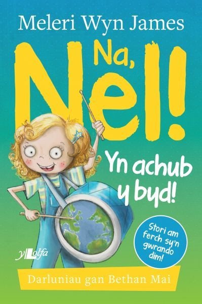 Cover image for Na, Nel! yn Achub y Byd!, isbn: 9781800993112