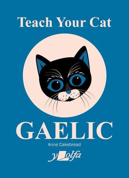 Cover image for Teach Your Cat Gaelic, isbn: 9781800993396