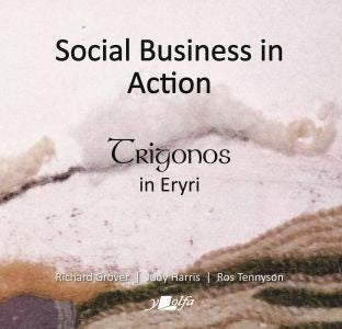 Cover image for Social Business in Action - Trigonos in Eryri, isbn: 9781800996342
