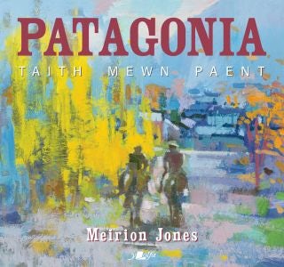 Cover image for Patagonia: Taith Mewn Paent, isbn: 9781800996434