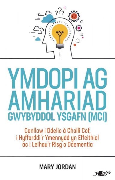 Cover image for Darllen yn well: Ymdopi Ag Amhariad Gwybyddol Ysgafn (MCI), isbn: 9781800996564