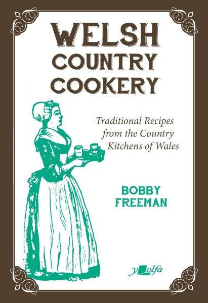 Cover image for Welsh Country Cookery - Traditional Recipes from the Country Kitchens of Wales, isbn: 9781800997387
