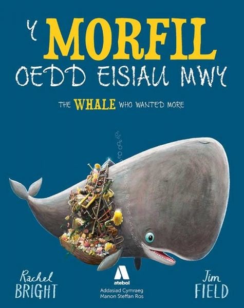 Cover image for Y Morfil oedd eisiau Mwy / The Whale who wanted more, isbn: 9781801060158