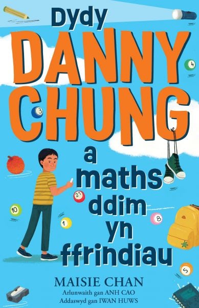 Cover image for Dydy Danny Chung a Maths Ddim yn Ffrindiau, isbn: 9781801064484