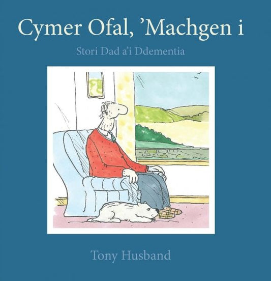 Cover image for Darllen yn Well: Cymer Ofal, ‘Machgen i - Stori Dad a'i Ddementia, isbn: 9781801065092