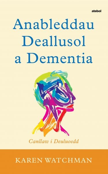 Cover image for Darllen yn Well: Anableddau Deallusol a Dementia - Canllaw i Deuluoedd, isbn: 9781801065238