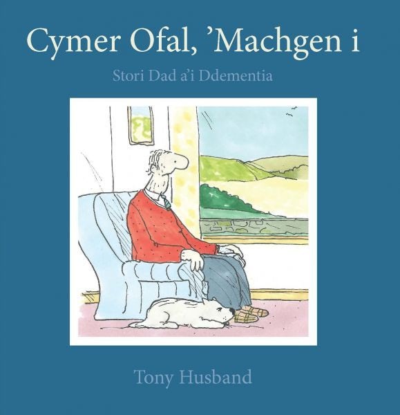 Cover image for Darllen yn Well: Cymer Ofal, ‘Machgen i - Stori Dad a'i Ddementia, isbn: 9781801065269