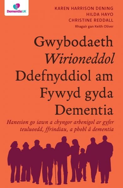 Cover image for Gwybodaeth Wirioneddol Ddefnyddiol am Fywyd gyda Dementia, isbn: 9781801065504