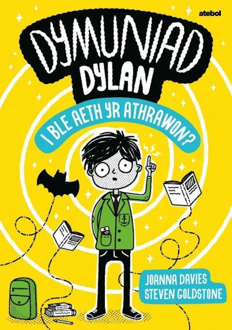 Cover image for Dymuniad Dylan: I Ble Aeth yr Athrawon?, isbn: 9781801066280