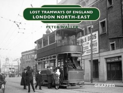 Cover image for Lost Tramways of England: London North East, isbn: 9781802589122