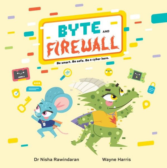 Cover image for Byte and Firewall: Be Smart. Be Safe. Be a Cyber Hero!, isbn: 9781804164907