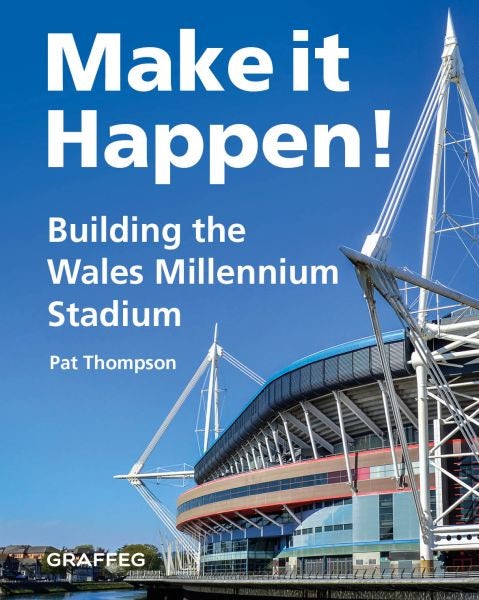 Cover image for Make it Happen! Building the Wales Millennium Stadium, isbn: 9781805952367