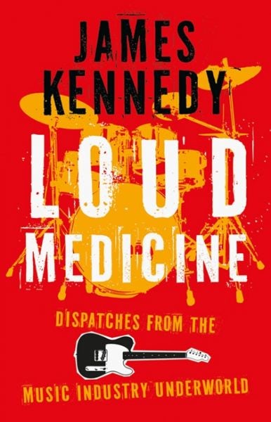 Cover image for Loud Medicine - Dispatches from the Music Industry Underworld, isbn: 9781837600076