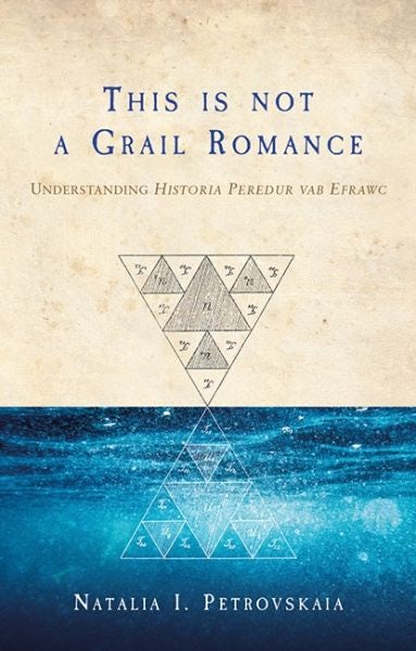 Cover image for This is Not a Grail Romance: Understanding Historia Peredur Vab Efrawc, isbn: 9781837720361