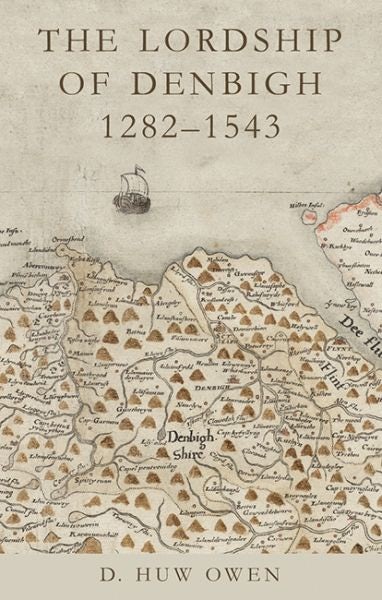 Cover image for The Lordship of Denbigh 1282-1543, isbn: 9781837721740