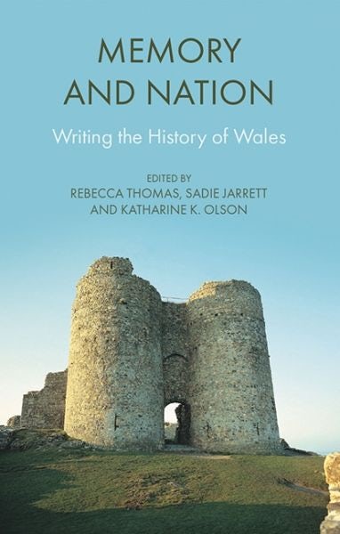 Cover image for Memory and Nation - Writing the History of Wales, isbn: 9781837722341