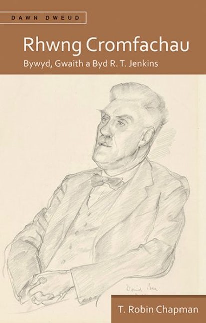 Cover image for Rhwng Cromfachau - Bywyd, Gwaith a Byd R. T. Jenkins, isbn: 9781837724178
