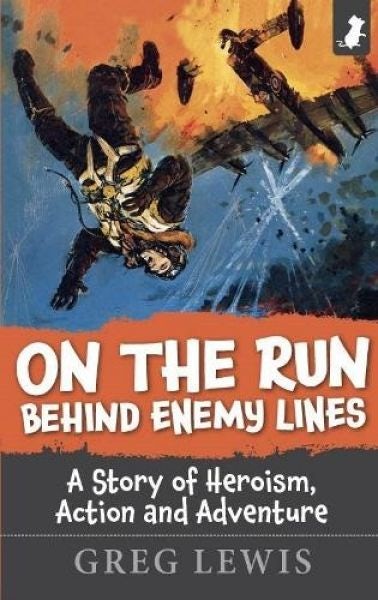 Cover image for On the Run Behind Enemy Lines - A Story of Heroism, Action and Adventure, isbn: 9781838422936