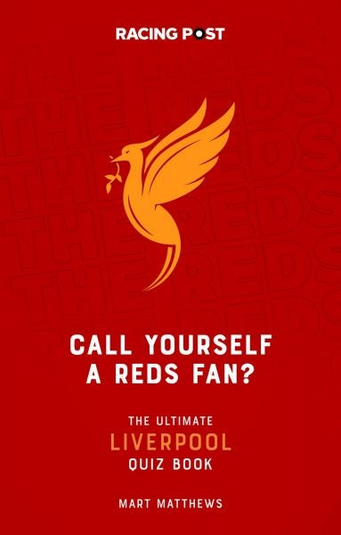 Cover image for Call Yourself a Reds Fan? - The Ultimate Liverpool Quiz Book, isbn: 9781839501043