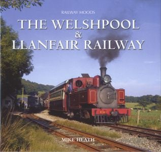Cover image for Railway Moods: The Welshpool & Llanfair Railway, isbn: 9781841145327