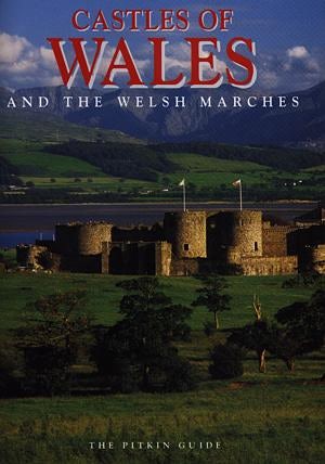 Cover image for Castles of Wales and the Welsh Marches, The, isbn: 9781841650449