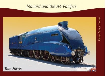 Cover image for Great Steam Trains: 4. Mallard & the A4 Pacifics, isbn: 9781842855607