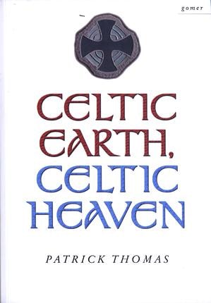 Cover image for Celtic Earth, Celtic Heaven - Saints and Heroes of the Powys Borderland, isbn: 9781843232292