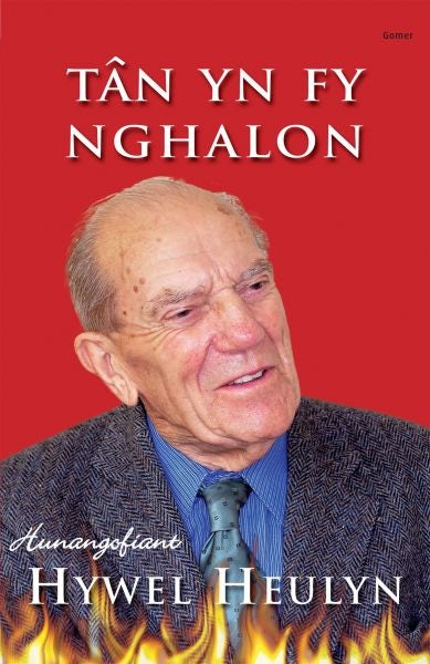 Cover image for Tân yn fy Nghalon - Hunangofiant Hywel Heulyn, isbn: 9781843238560