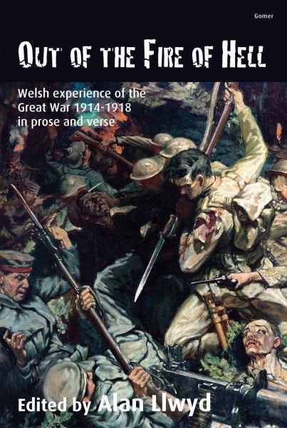 Cover image for Out of the Fire of Hell - Welsh Experience of the Great War 1914–1918 in Prose and Verse, isbn: 9781843238904
