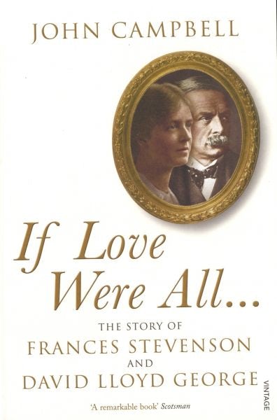 Cover image for If Love Were All - The Story of Frances Stevenson and David Lloyd George, isbn: 9781844137565
