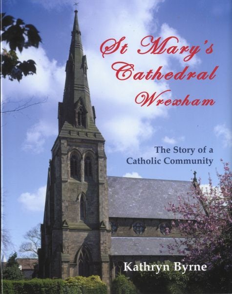 Cover image for St Mary's Cathedral Wrexham - The Story of a Catholic Community, isbn: 9781844940424