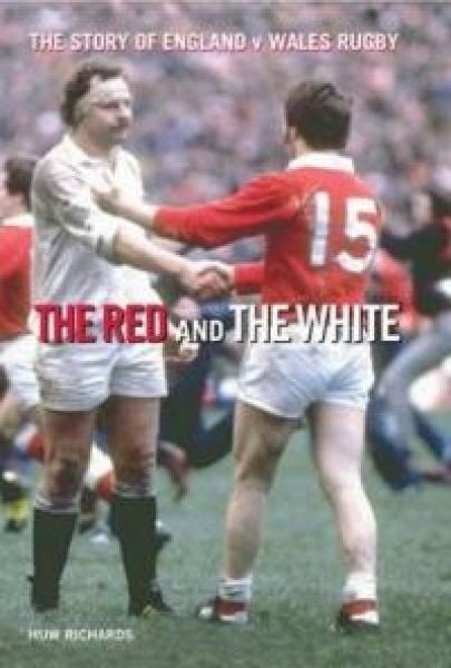 Cover image for The Red and the White - The Story of England v Wales Rugby, isbn: 9781845134051