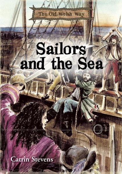 Cover image for Old Welsh Way, The: Sailors and the Sea, isbn: 9781845212858