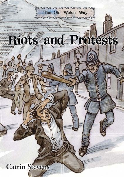 Cover image for The Old Welsh Way: Riots and Protests, isbn: 9781845212889