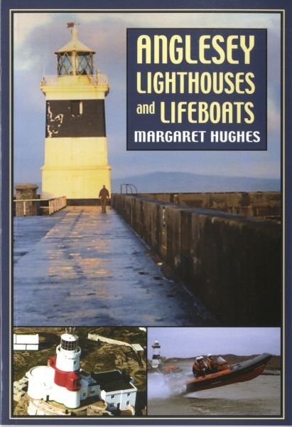 Cover image for Anglesey Lighthouses and Lifeboats, isbn: 9781845240851