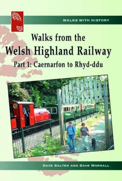 Cover image for Walks with History: Walks from the Welsh Highland Railway - Part 1. Caernarfon to Rhyd-Ddu, isbn: 9781845241179