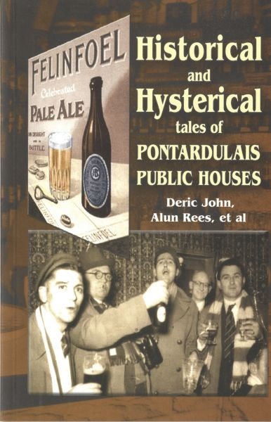 Cover image for Historical and Hysterical - Tales of Pontardulais Public Houses, isbn: 9781845241209