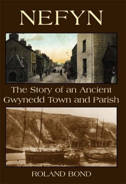Cover image for Nefyn  The Story of an Ancient Gwynedd Town and Parish, isbn: 9781845241247