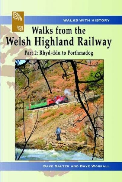 Cover image for Walks with History Series: Walks from the Welsh Highland Railway - Part 2. Rhyd-Ddu to Porthmadog, isbn: 9781845241353
