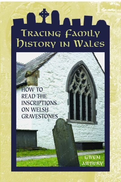 Cover image for Tracing Family History in Wales - How to Read the Inscriptions on Welsh Gravestones, isbn: 9781845241681