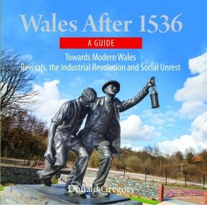 Cover image for Compact Wales: Wales After 1536 - Towards Modern Wales, Revivals, The Industrial Revolution and Social Unrest, isbn: 9781845242121