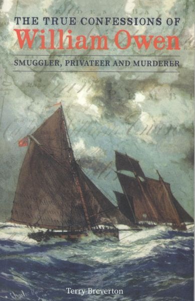 Cover image for True Confessions of William Owen - Smuggler, Privateer and Murderer, The, isbn: 9781845242831